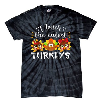 I Teach The Cutest Turkeys Teacher Thanksgiving Fall Season Tie-Dye T-Shirt