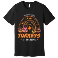 I Teach The Cutest Turkey In The Flock Rainbow Thanksgiving Premium T-Shirt