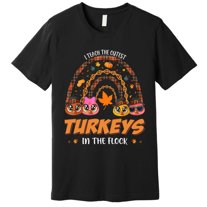 I Teach The Cutest Turkey In The Flock Rainbow Thanksgiving Premium T-Shirt