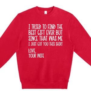 I Tried To Find The Best Fathers Day Funny Husband Premium Crewneck Sweatshirt