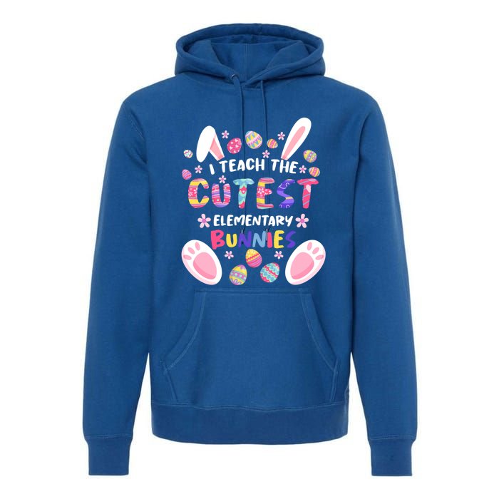 I Teach The Cutest Eletary Bunnies Teacher Easter Day Gift Premium Hoodie