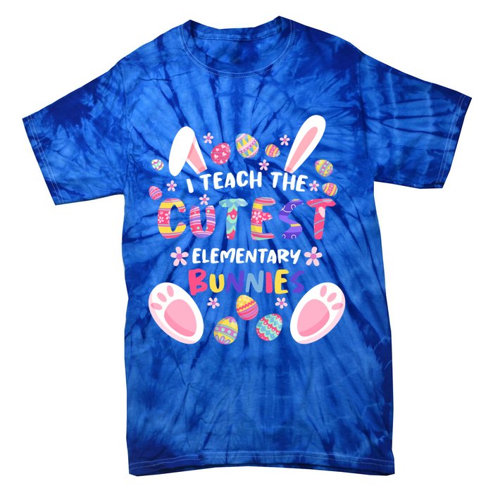 I Teach The Cutest Eletary Bunnies Teacher Easter Day Gift Tie-Dye T-Shirt