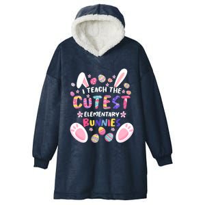 I Teach The Cutest Eletary Bunnies Teacher Easter Day Gift Hooded Wearable Blanket