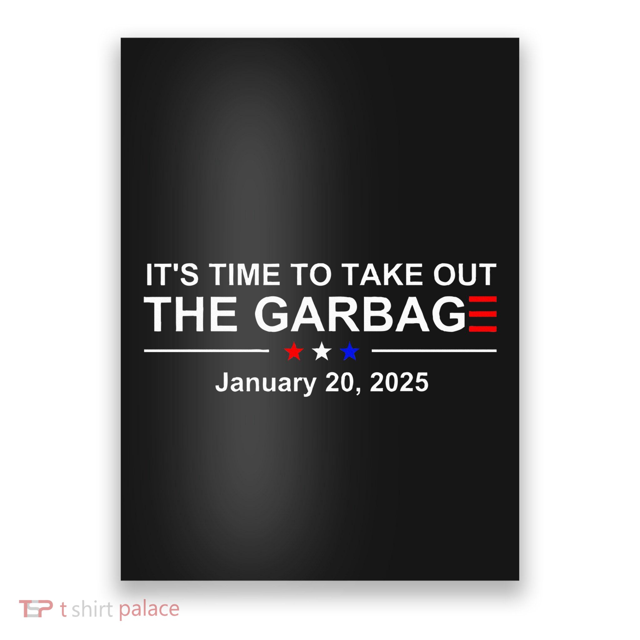 ItS Time To Take Out The Garbage Politic Saying Poster