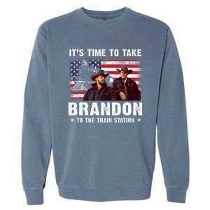 Its Time To Take Brandon To The Train Station Garment-Dyed Sweatshirt