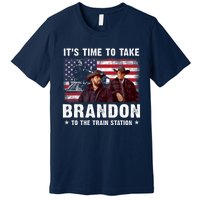 Its Time To Take Brandon To The Train Station Premium T-Shirt