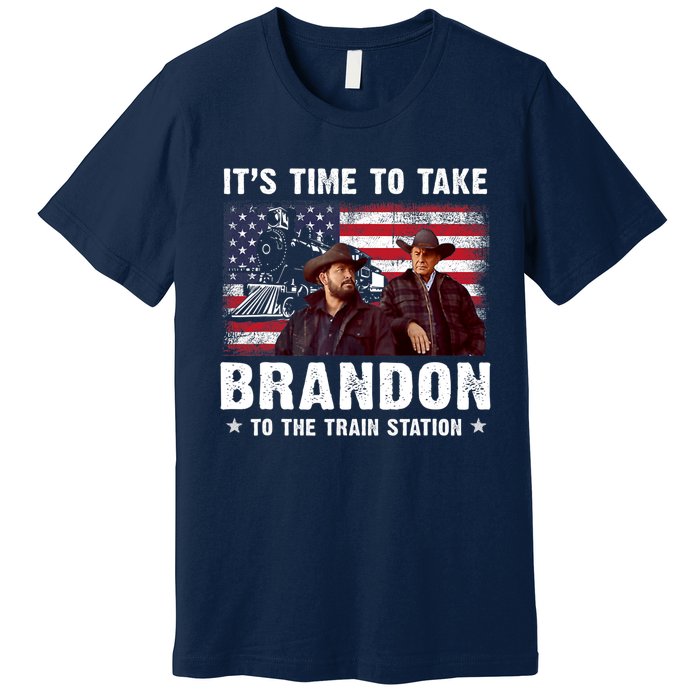 Its Time To Take Brandon To The Train Station Premium T-Shirt