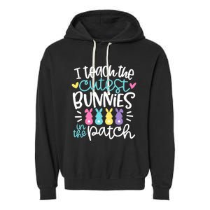 I Teach The Cutest Bunnies In The Patch Easter Teacher Garment-Dyed Fleece Hoodie