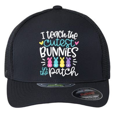 I Teach The Cutest Bunnies In The Patch Easter Teacher Flexfit Unipanel Trucker Cap