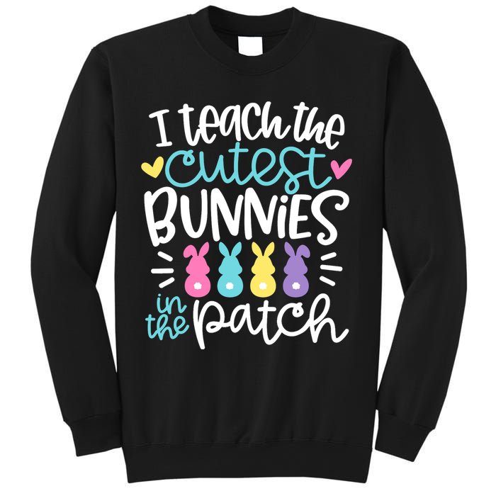 I Teach The Cutest Bunnies In The Patch Easter Teacher Sweatshirt