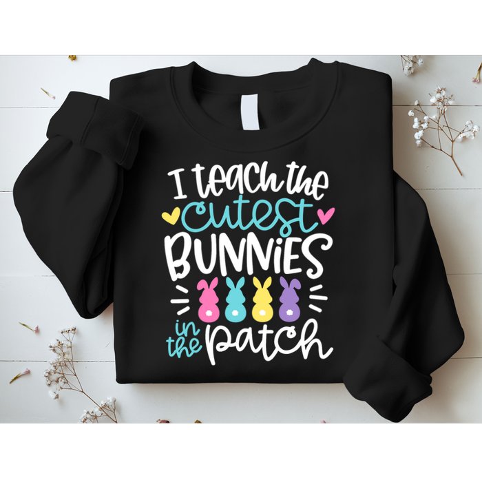 I Teach The Cutest Bunnies In The Patch Easter Teacher Sweatshirt