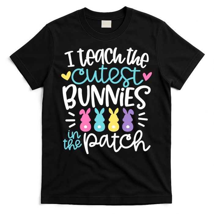 I Teach The Cutest Bunnies In The Patch Easter Teacher T-Shirt