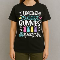 I Teach The Cutest Bunnies In The Patch Easter Teacher T-Shirt