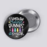 I Teach The Cutest Bunnies In The Patch Easter Teacher Button