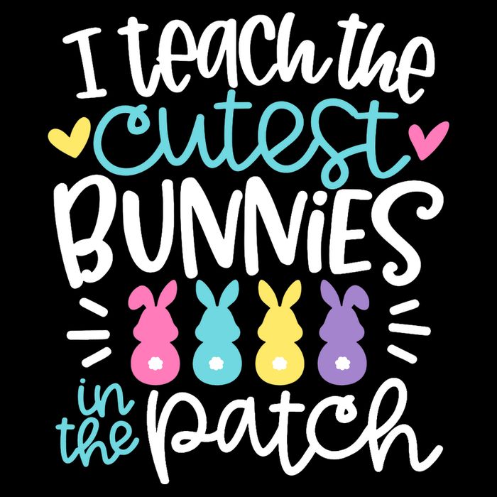 I Teach The Cutest Bunnies In The Patch Easter Teacher Button