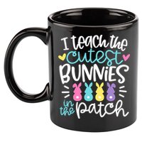 I Teach The Cutest Bunnies In The Patch Easter Teacher 11oz C Handle Ceramic Mug
