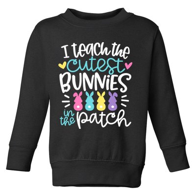 I Teach The Cutest Bunnies In The Patch Easter Teacher Toddler Sweatshirt