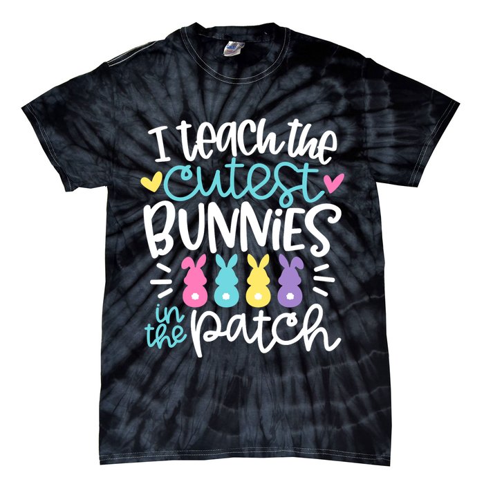 I Teach The Cutest Bunnies In The Patch Easter Teacher Tie-Dye T-Shirt