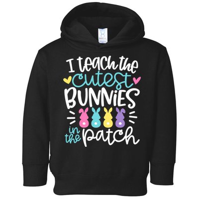 I Teach The Cutest Bunnies In The Patch Easter Teacher Toddler Hoodie