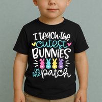 I Teach The Cutest Bunnies In The Patch Easter Teacher Toddler T-Shirt