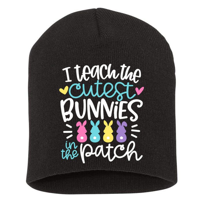 I Teach The Cutest Bunnies In The Patch Easter Teacher Short Acrylic Beanie