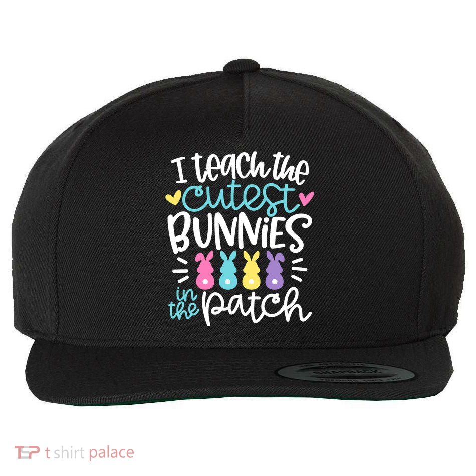 I Teach The Cutest Bunnies In The Patch Easter Teacher Wool Snapback Cap