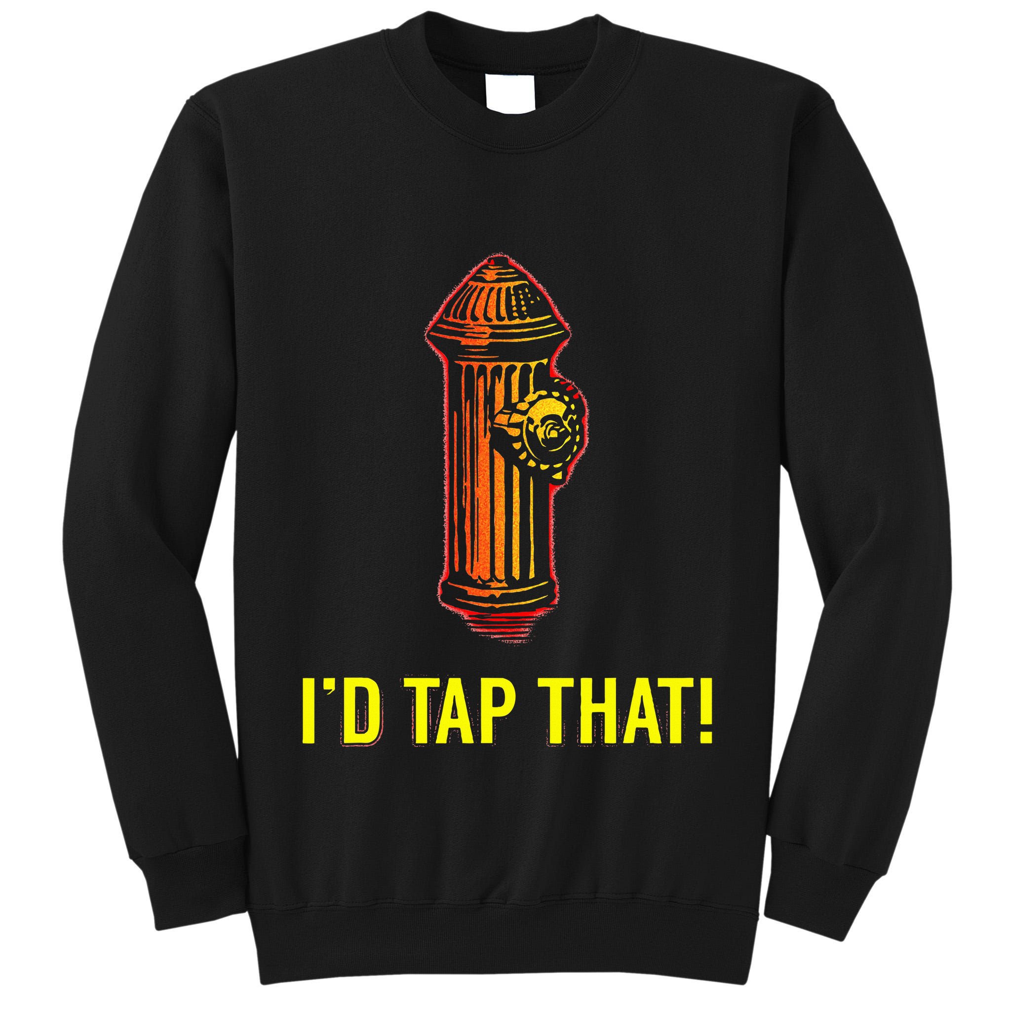 ID Tap That Funny Firefighter Tall Sweatshirt