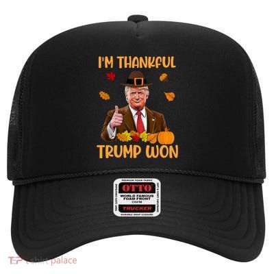 Im Thankful Trump Won Thanksgiving High Crown Mesh Back Trucker Hat