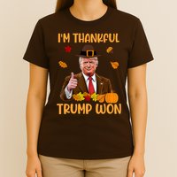 Im Thankful Trump Won Thanksgiving T-Shirt