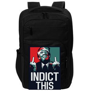 Indict This Trump Trump Not Guilty Trump Mugshot Impact Tech Backpack