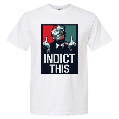 Indict This Trump Trump Not Guilty Trump Mugshot Garment-Dyed Heavyweight T-Shirt