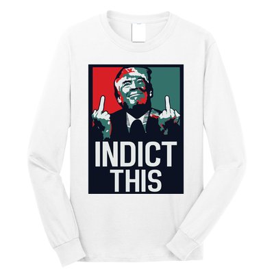 Indict This Trump Trump Not Guilty Trump Mugshot Long Sleeve Shirt