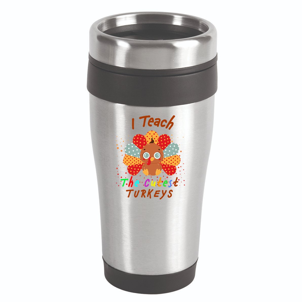 I Teach The Cutest Turkeys 16oz Travel Tumbler