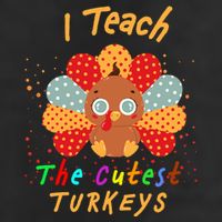 I Teach The Cutest Turkeys Tumbler