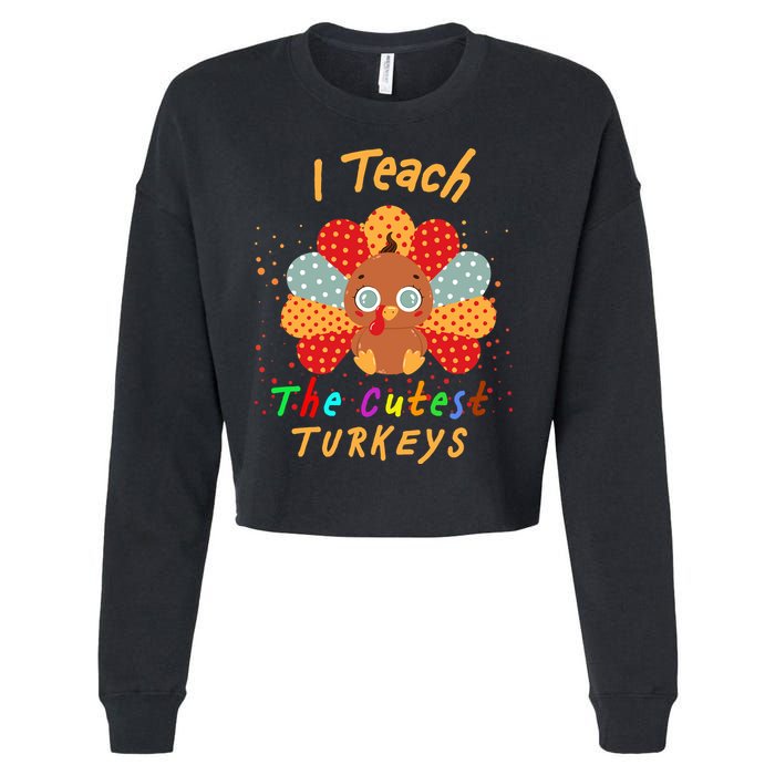 I Teach The Cutest Turkeys Cropped Pullover Crew