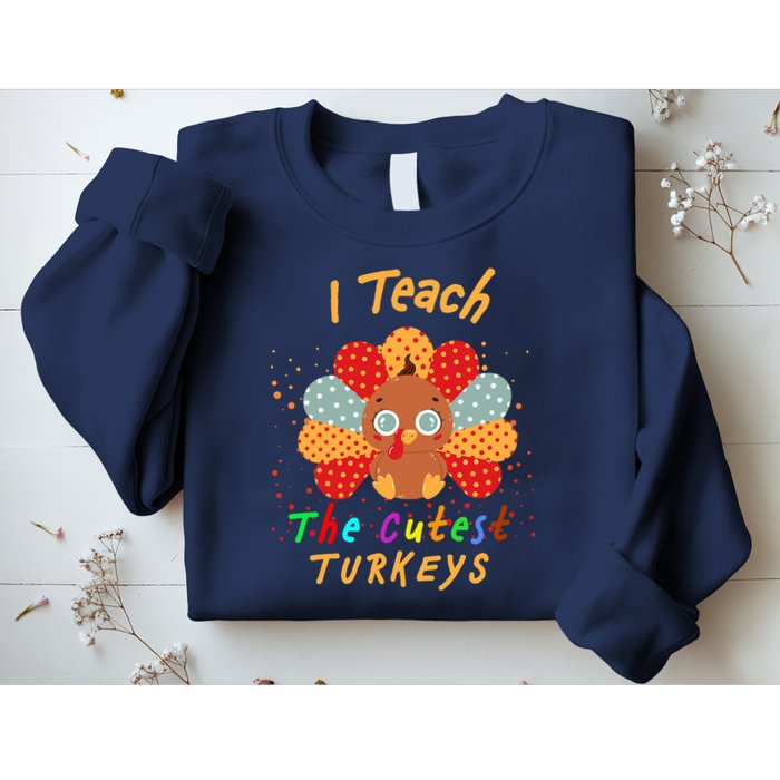 I Teach The Cutest Turkeys Sweatshirt