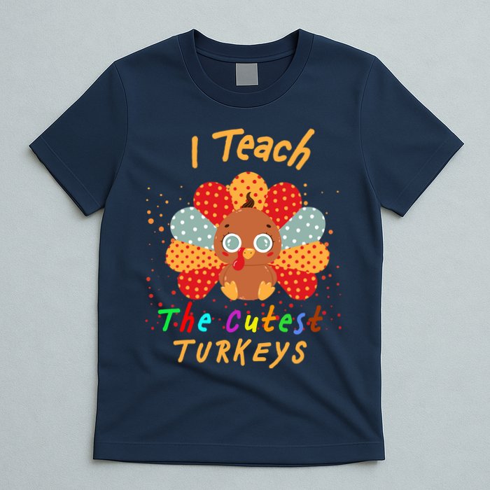 I Teach The Cutest Turkeys T-Shirt