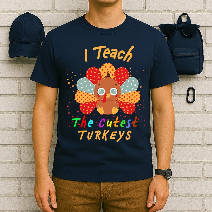 I Teach The Cutest Turkeys T-Shirt