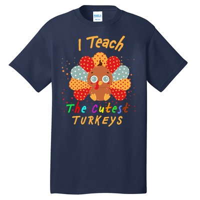 I Teach The Cutest Turkeys Tall T-Shirt