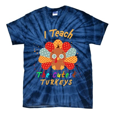 I Teach The Cutest Turkeys Tie-Dye T-Shirt