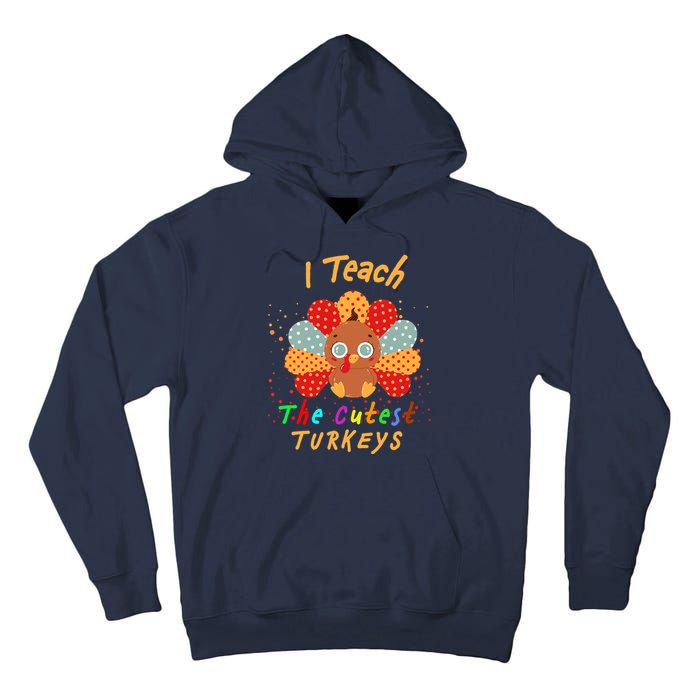 I Teach The Cutest Turkeys Tall Hoodie