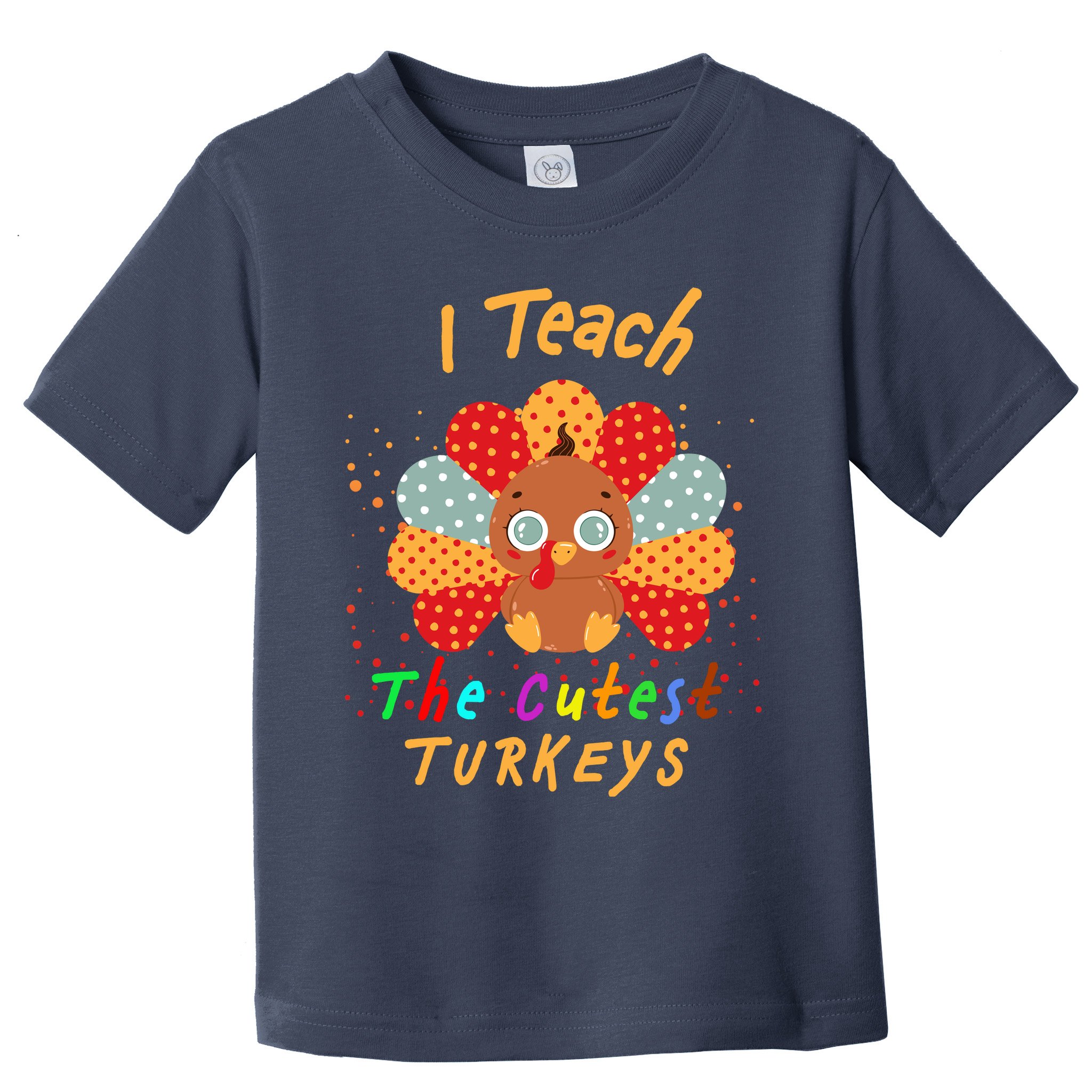 I Teach The Cutest Turkeys Toddler T-Shirt