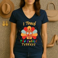 I Teach The Cutest Turkeys Women's V-Neck T-Shirt
