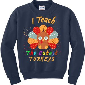 I Teach The Cutest Turkeys Kids Sweatshirt