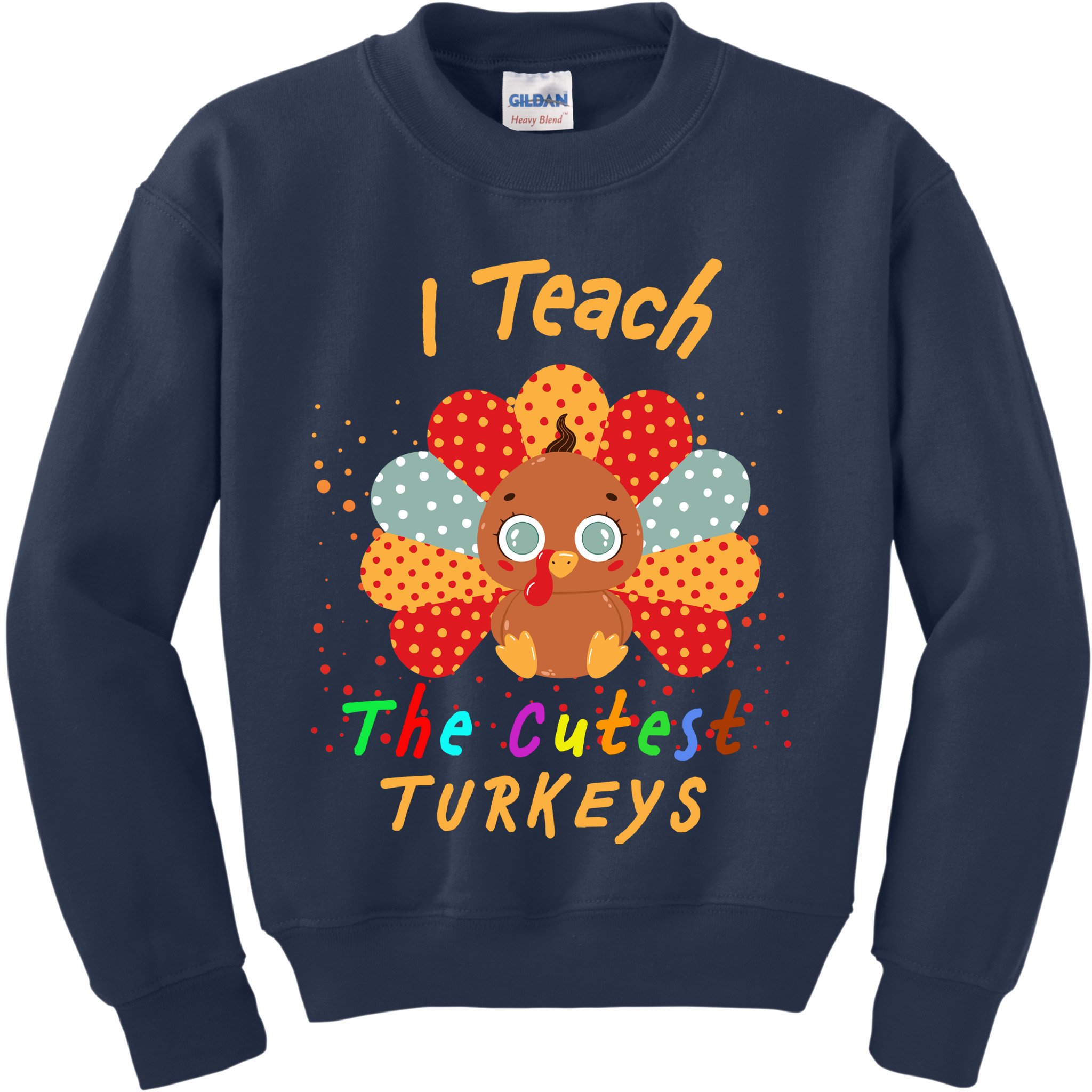 I Teach The Cutest Turkeys Kids Sweatshirt