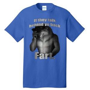 If They Talk Behind Your Back Fart Tall T-Shirt