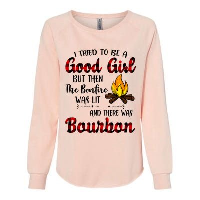 I Tried To Be A Good But Then The Bonfire Bourbon Gift Womens California Wash Sweatshirt