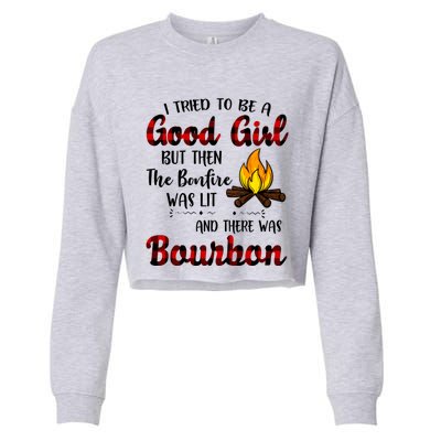 I Tried To Be A Good But Then The Bonfire Bourbon Gift Cropped Pullover Crew