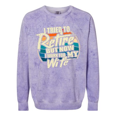 I Tried To Retire But Now I Work For My Wife Colorblast Crewneck Sweatshirt