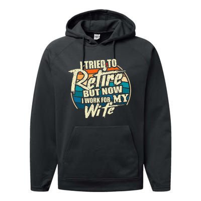 I Tried To Retire But Now I Work For My Wife Performance Fleece Hoodie